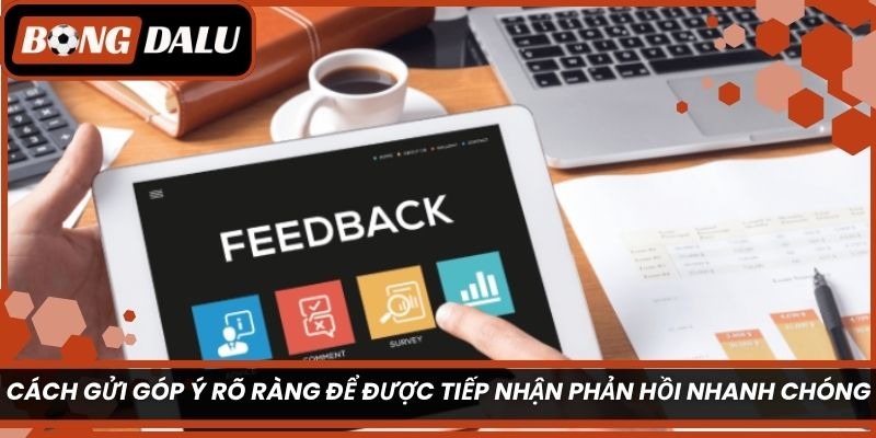 Cách gửi góp ý rõ ràng để được tiếp nhận phản hồi nhanh chóng