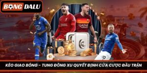 Kèo Giao Bóng – Tung Đồng Xu Quyết Định Cửa Cược Đầu Trận