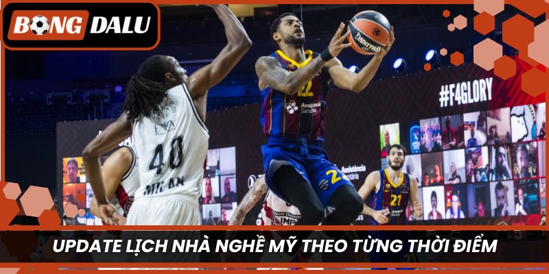 Update lịch Nhà Nghề Mỹ theo từng thời điểm